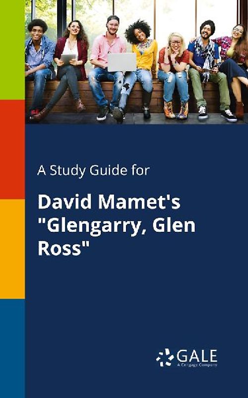 A Study Guide for David Mamet's "Glengarry, Glen Ross"