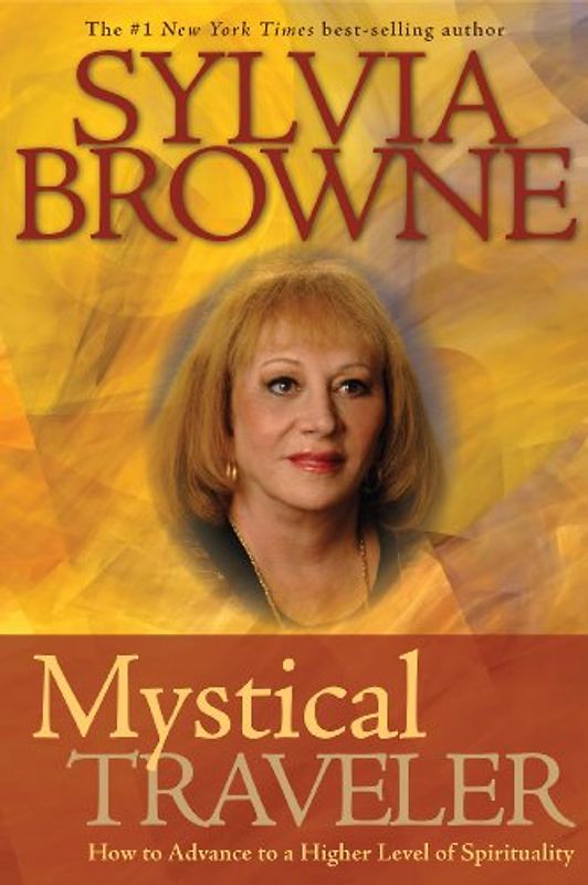 Mystical Traveler: How to Advance to a Higher Level of Spirituality - Browne, Sylvia