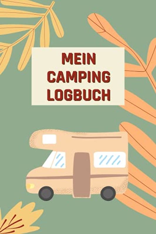 Mein Camping Logbuch: Camper Wohnmobil Tagebuch