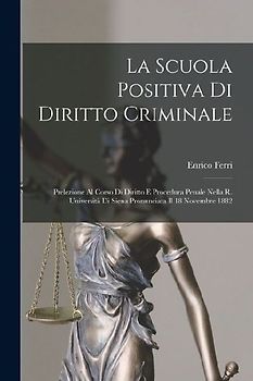 La Scuola Positiva Di Diritto Criminale