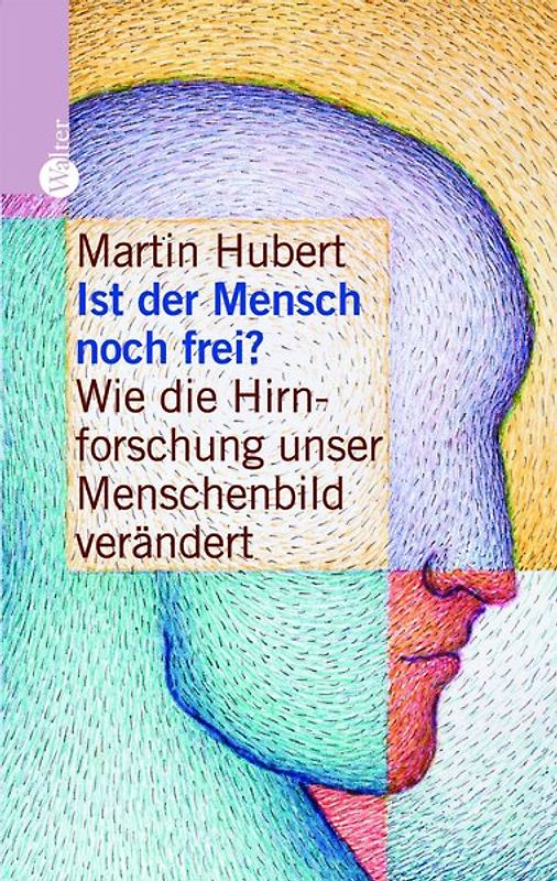 Ist der Mensch noch frei?. Wie die Hirnforschung unser Menschenbild verändert