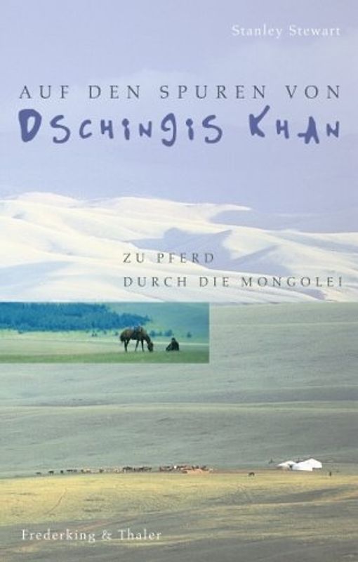 Auf den Spuren von Dschingis Khan