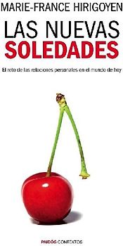 Las nuevas soledades : el reto de las relaciones personales en el mundo de hoy