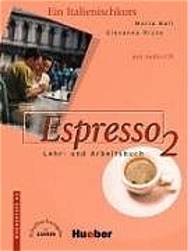 Espresso 2. Ein Italtienischkurs / Espresso 2. Ein Italienischkurs / Lehr- und Arbeitsbuch mit integrierter Audio-CD – Schulbuchausgabe