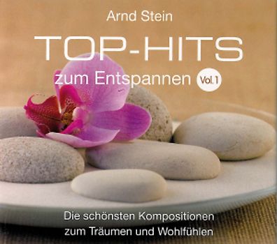 Arnd Stein - Top-Hits zum Entspannen Vol. 1 - Die schönsten Kompositionen zum Träumen und Wohlfühlen