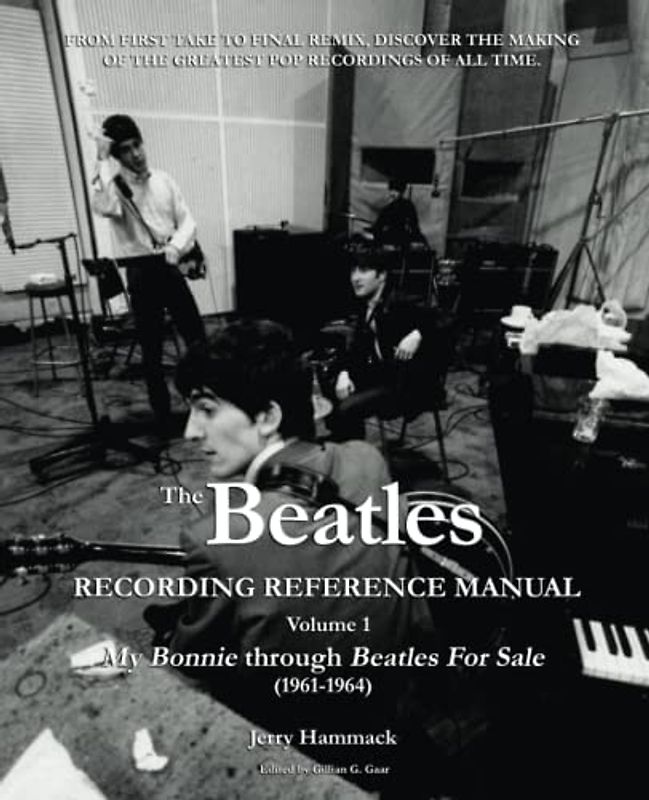 The Beatles Recording Reference Manual: Volume 1: My Bonnie through Beatles For Sale (1961-1964) (The Beatles Recording Reference Manuals, Band 1)