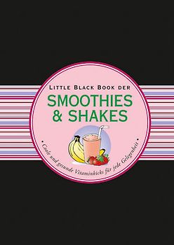 Das Little Black Book der Smoothies & Shakes