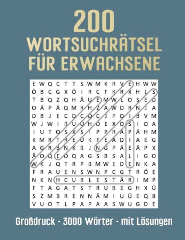 200 Wortsuchrätsel für Erwachsene - Großdruck - 3000 Wörter - mit Lösungen: Suchsel Rätselbuch für anspruchsvolle Denksportler und Senioren