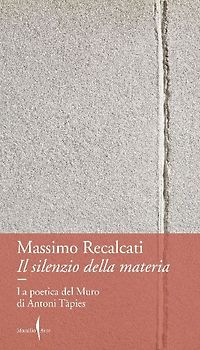 Il silenzio della materia. La poetica del Muro di Antoni Tàpies