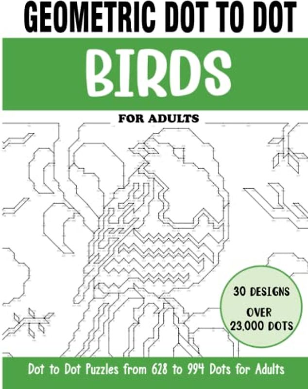Geometric Dot to Dot Birds for Adults: Birds Connect the Dots Book for Adults (Over 23000 dots) (geometric dot to dot books for adults)