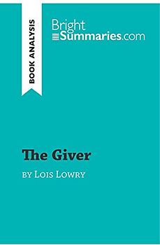 The Giver by Lois Lowry (Book Analysis): Detailed Summary, Analysis and Reading Guide (BrightSummaries.com)