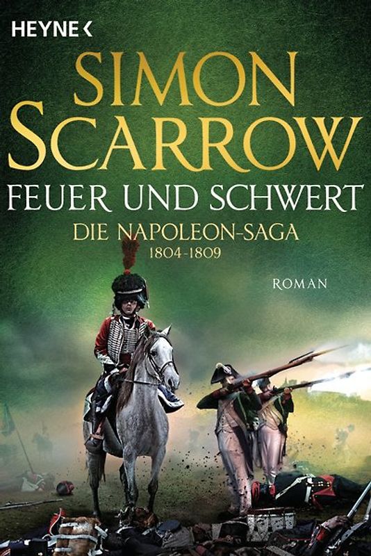 Feuer und Schwert - Die Napoleon-Saga 1804 - 1809