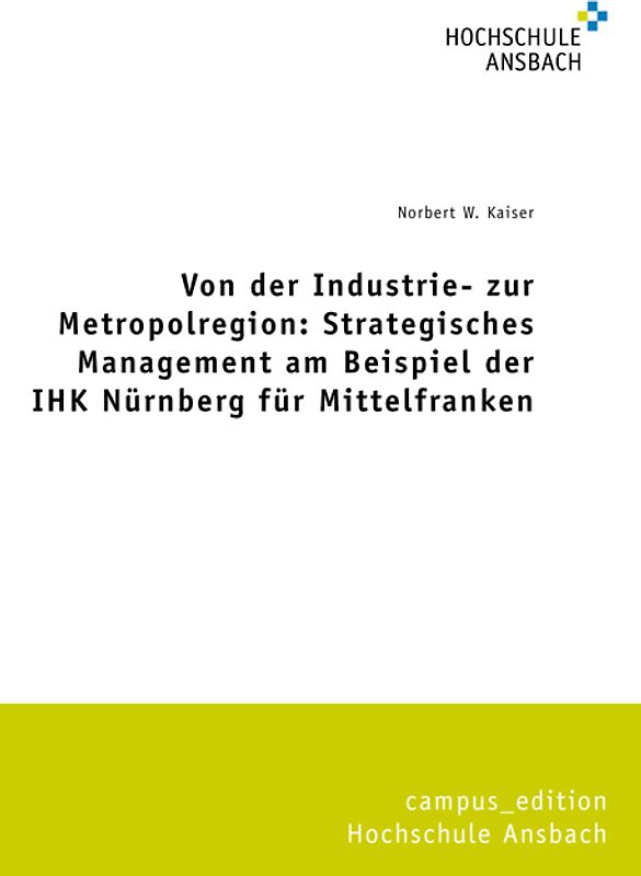 Von der Industrie- zur Metropolregion: Strategisches Management am Beispiel der IHK Nürnberg für Mittelfranken