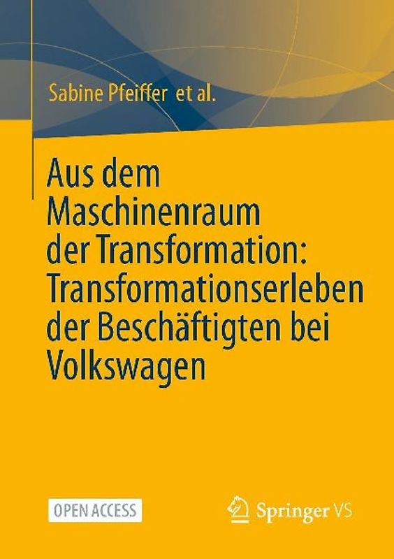 Aus dem Maschinenraum der Transformation: Transformationserleben der Beschäftigten bei Volkswagen
