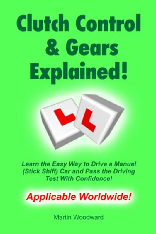 Clutch Control & Gears Explained - Learn the Easy Way to Drive a Manual (Stick Shift) Car and Pass the Driving Test With Confidence!