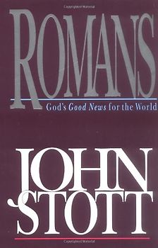 Romans: God's Good News for the World - John R. W. Stott