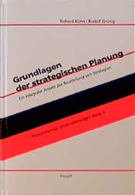 Grundlagen der strategischen Planung. Ein integraler Ansatz zur Beurteilung von Strategien