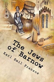 The Jews of Barnow: Classic Stories Of East European Jewish life.