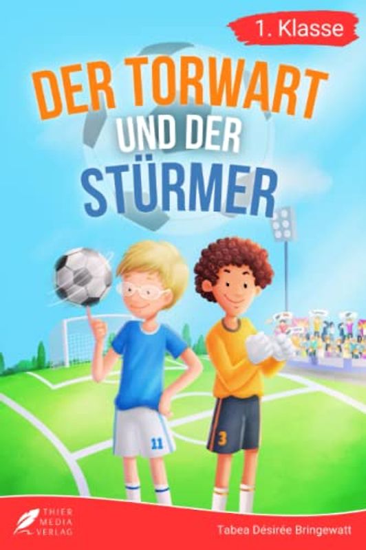 Erstlesebuch 1. Klasse - Der Torwart und der Stürmer