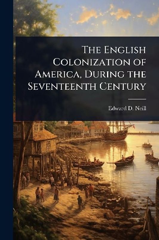 The English Colonization of America, During the Seventeenth Century