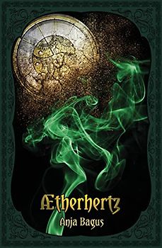 Aetherhertz: An Annabelle Rosenherz-Novel (The Annabelle Rosenherz Trilogy, Band 1)