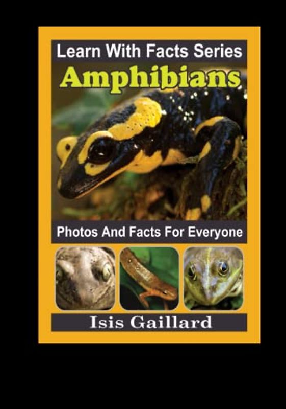 Amphibians Photos and Facts for Everyone: Animals in Nature (Learn With Facts Series, Band 118)