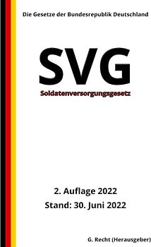 Soldatenversorgungsgesetz - SVG, 2. Auflage 2022: Die Gesetze der Bundesrepublik Deutschland