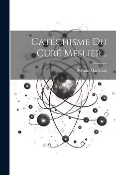 Catéchisme Du Curé Meslier...