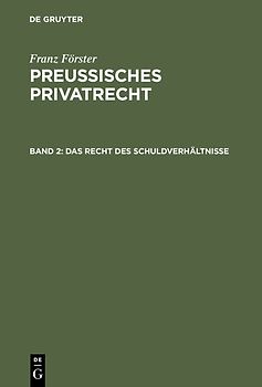 Franz Förster: Preußisches Privatrecht / Das Recht des Schuldverhältnisse