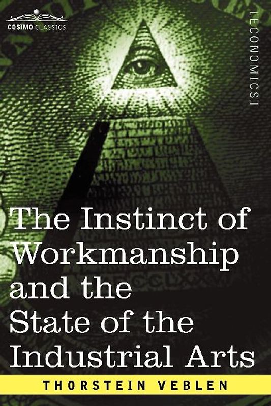 The Instinct of Workmanship and the State of the Industrial Arts