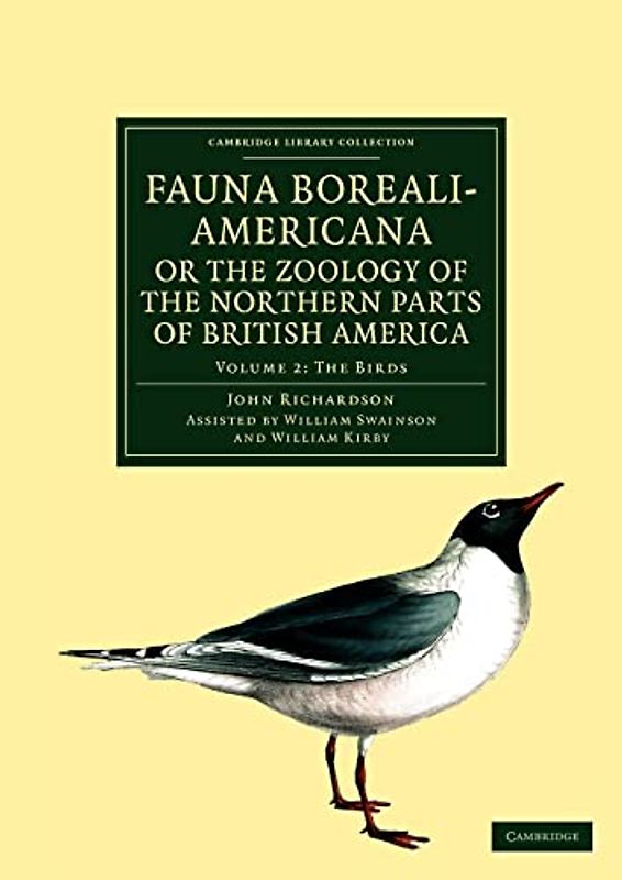 Fauna Boreali-Americana; or, The Zoology of the Northern Parts of British America 4 Volume Set: Fauna Boreali-Americana; or The Zoology of the ... R.N. (Cambridge Library Collection - Zoology)