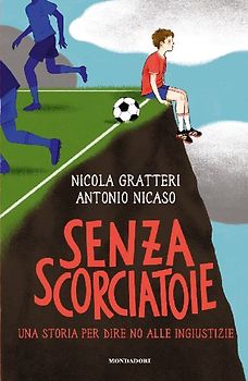 Senza scorciatoie. Una storia per dire no alle ingiustizie