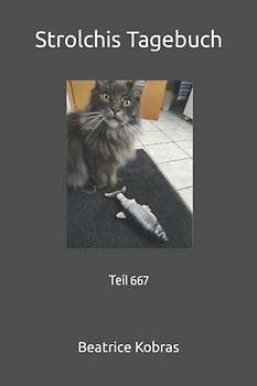 Strolchis Tagebuch: Teil 667