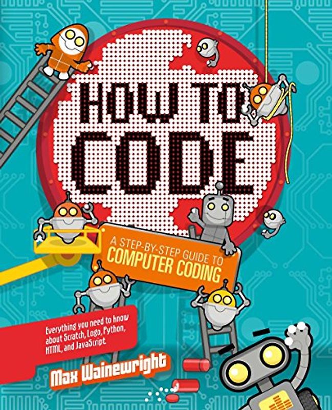 How to Code: A Step-By-Step Guide to Computer Coding