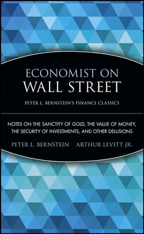 Economist on Wall Street (Peter L. Bernstein's Finance Classics)