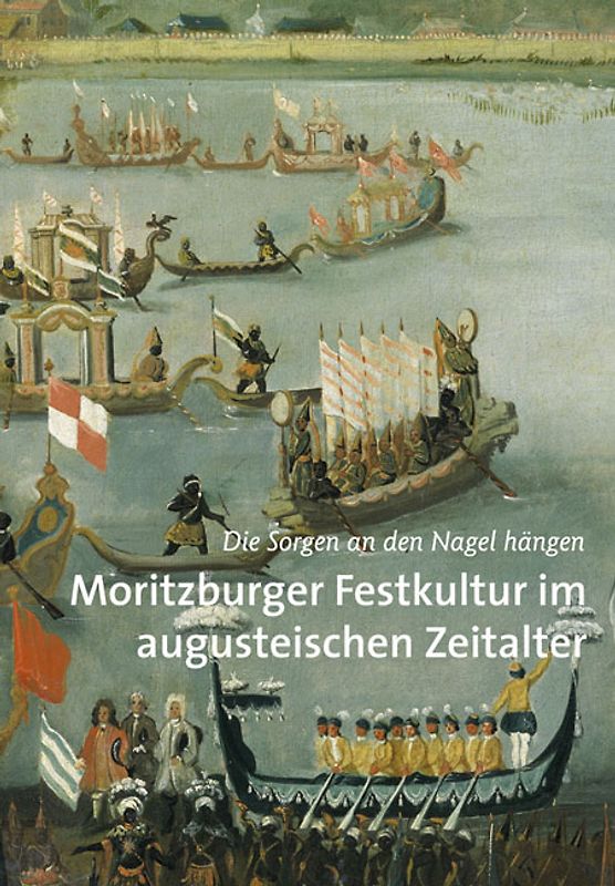 Moritzburger Festkultur im augusteischen Zeitalter