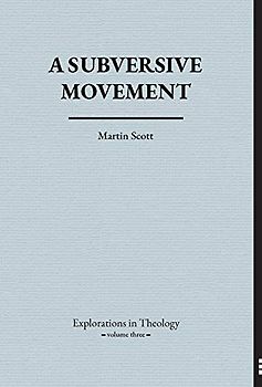 A Subversive Movement (Explorations in Theology)