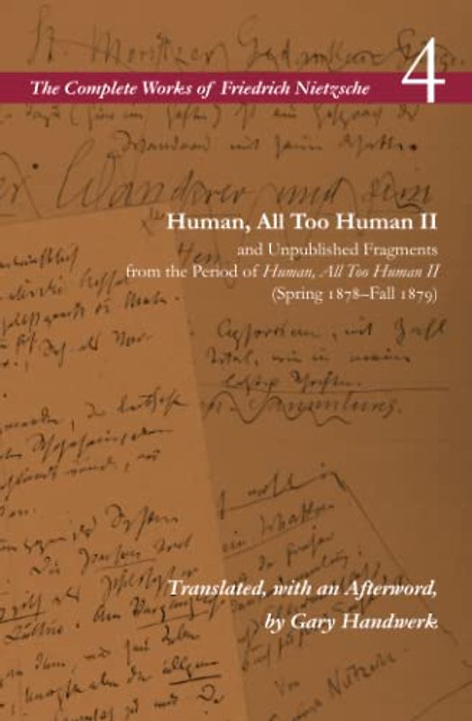 Human, All Too Human II / Unpublished Fragments from the Period of Human, All Too Human II (Spring 1878-Fall 1879)