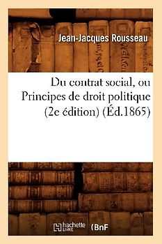 Du Contrat Social, Ou Principes de Droit Politique (2e Édition) (Éd.1865)