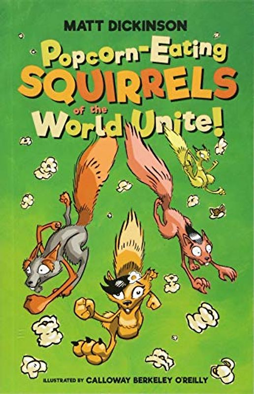 Popcorn-Eating Squirrels of the World Unite!: Four go nuts for popcorn