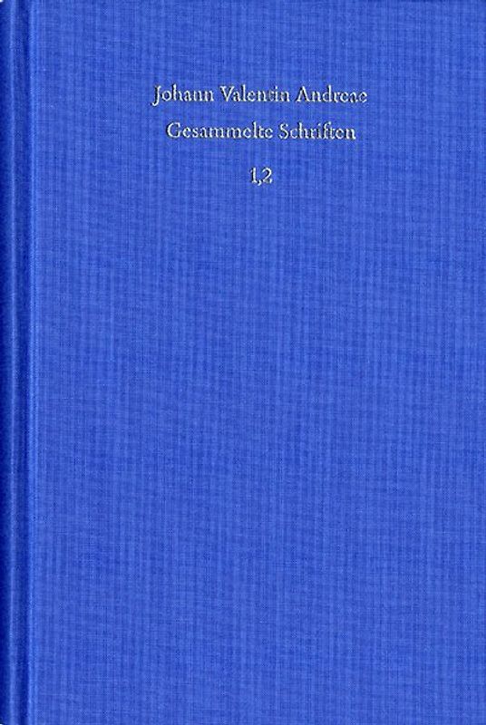 Johann Valentin Andreae: Gesammelte Schriften / Band 1, Teil 2: Autobiographie. Bücher 6 bis 8. Kleine biographische Schriften