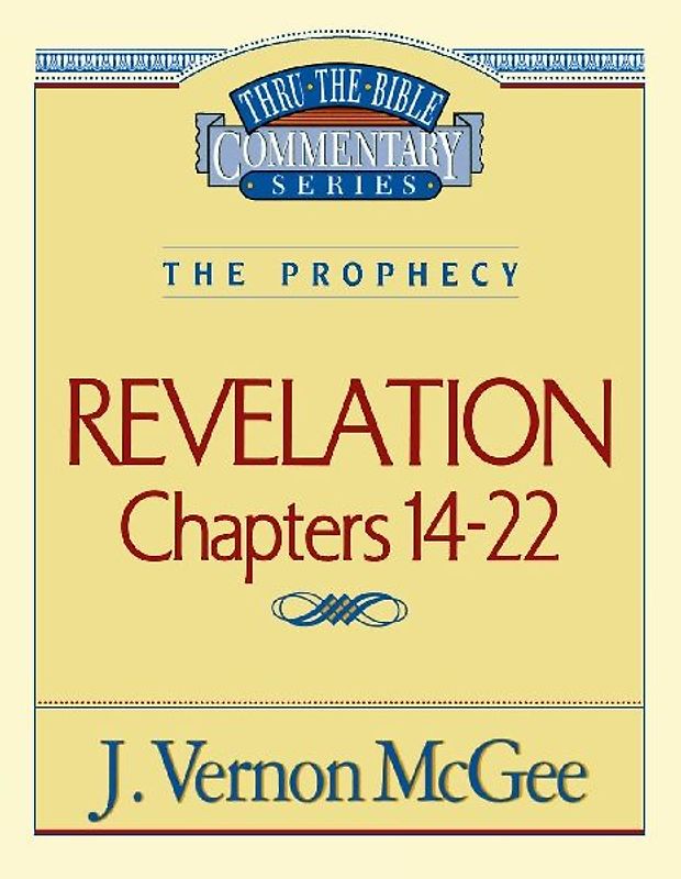 Thru the Bible Vol. 60: The Prophecy (Revelation 14-22)