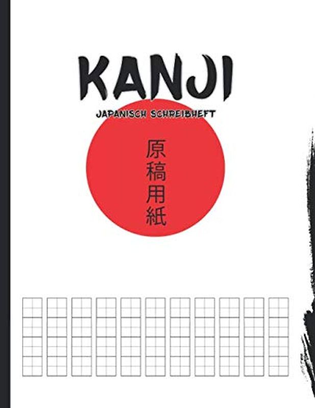 Kanji Japanisch Schreibheft: Übungsheft mit Genkouyoushi Papier zum Lernen von, Hiragana, Kanji und Kana - Praxis Übungsheft mit Quadratzeilen für ... Feld für Furigana (Lesung) - 150 Seiten 原稿用紙