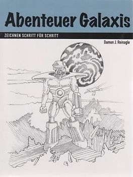 Abenteuer Galaxis. Zeichnen Schritt für Schritt