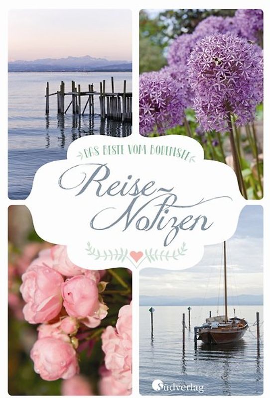 Das Beste vom Bodensee - Reise-Notizen