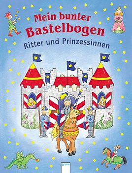 Mein bunter Bastelbogen - Ritter und Prinzessinnen