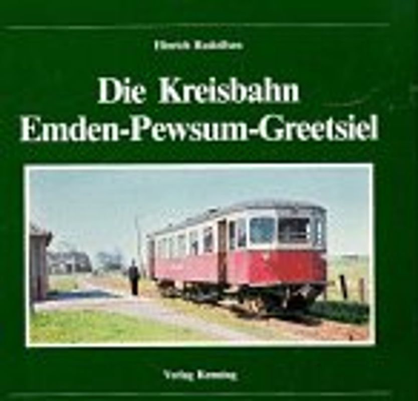 Die Kreisbahn Emden-Pewsum-Greetsiel