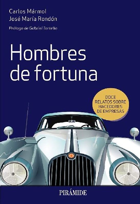 Hombres de fortuna : doce relatos sobre hacedores de empresas