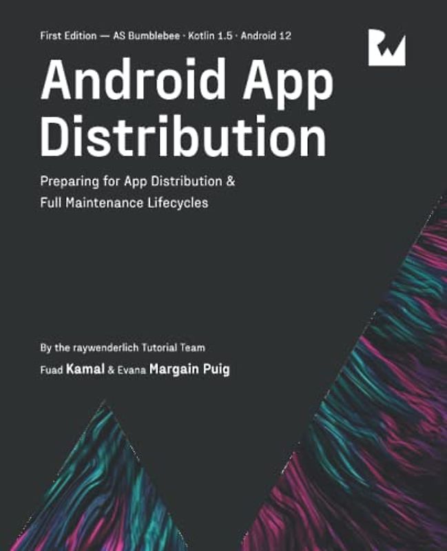 Android App Distribution (First Edition): Preparing for App Distribution & Full Maintenance Lifecycles