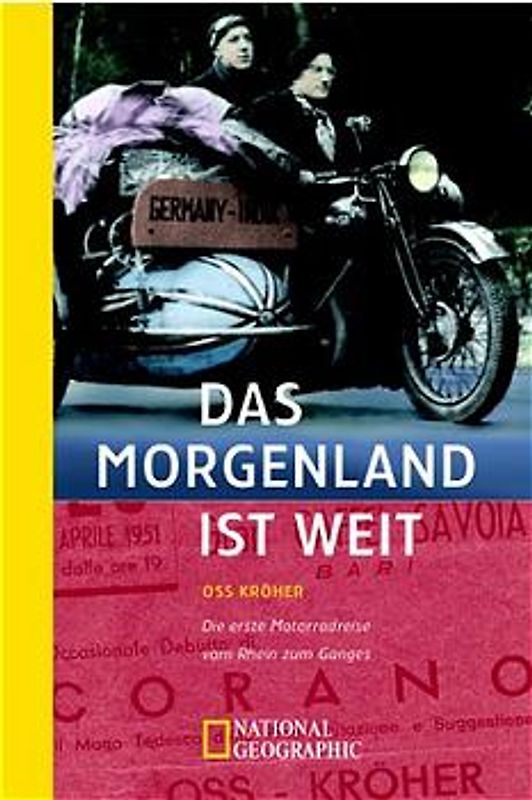 Das Morgenland ist weit. Die erste Motorradreise vom Rhein zum Ganges